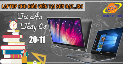 Tri ân " Người lái đò" cùng hàng loạt mẫu laptop cho giáo viên chất lượng tại Sơn Đạt