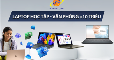 Laptop học tập- văn phòng <10 triệu hiệu năng mượt mà tại Sơn Đạt.,JSC