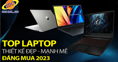 Top laptop với thiết kế đẹp và mạnh mẽ cho năm 2023