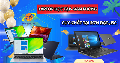 Học tập, văn phòng cần một chiếc laptop có hiệu năng ổn định? Đừng bỏ lỡ top laptop cực chất tại Sơn Đạt.,JSC