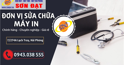 Đơn vị sửa chữa máy in chuyên nghiệp, uy tín số 1 Hải Phòng