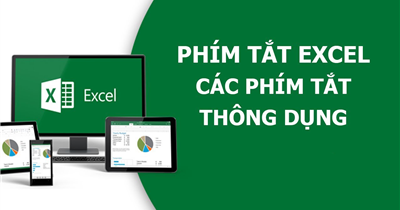 Tổng hợp 100+ phím tắt trong Excel hữu ích nhất bạn nên biết