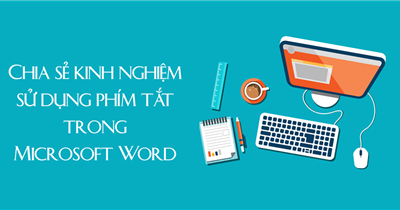 Tổng hợp những phím tắt trong Word bạn nên biết 