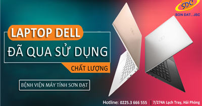 Những chiếc laptop Dell đã qua sử dụng chất lượng, đáng mua nhất tại Sơn Đạt.,JSC