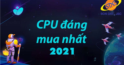 CPU hãng nào là lựa chọn tốt nhất năm 2021