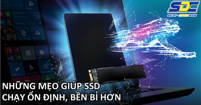 Bỏ túi những mẹo giúp SSD chạy mượt mà, bền bỉ hơn