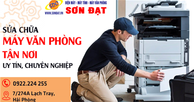 Dịch vụ sửa chữa máy văn phòng tại nhà uy tín, chuyên nghiệp Hải Phòng