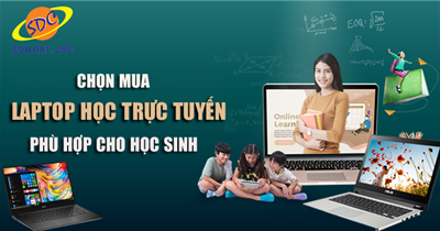 Chọn mua laptop học trực tuyến phù hợp cho học sinh tại Sơn Đạt.,JSC