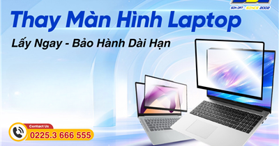 Thay Màn Hình Laptop Chuyên Nghiệp | Bảo Hành Dài Hạn