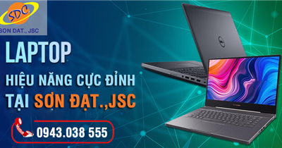 Không thể bỏ lỡ những mẫu laptop mới hiệu năng cực đỉnh chỉ có tại Sơn Đạt.,JSC