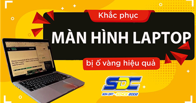 Tìm hiểu nguyên nhân và cách khắc phục màn hình laptop bị ố vàng