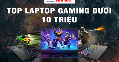 TOP laptop gaming cũ giá rẻ dưới 10 triệu tốt đáng mua nhất hiện nay