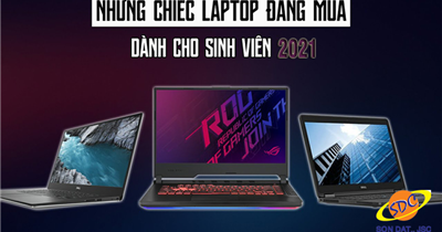 Laptop nào dành cho sinh viên đáng mua, rẻ và bền