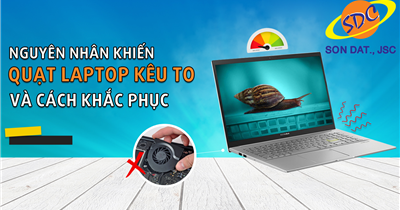 Nguyên nhân khiến quạt laptop kêu to và cách khắc phục