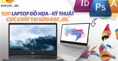 Xem ngay top laptop đồ họa-kỹ thuật cực chất có sẵn tại Sơn Đạt.,JSC