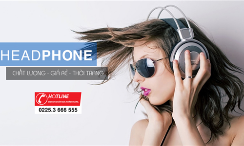 Mua headphone chất lượng, uy tín giá rẻ tại Hải Phòng