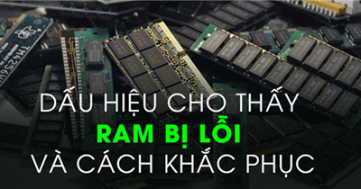 Dấu Hiệu Khi Laptop Lỗi Ram Và Cách Xử Lý