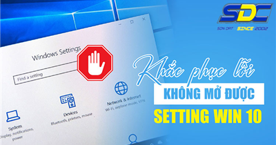 Bỏ túi mẹo khắc phục lỗi không mở được Setting trong Win10