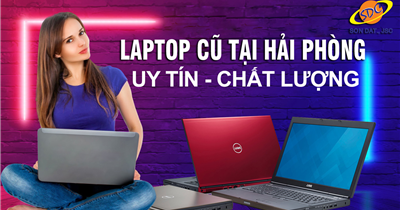 Laptop cũ chất lượng tại Hải Phòng - Sơn Đạt., JSC