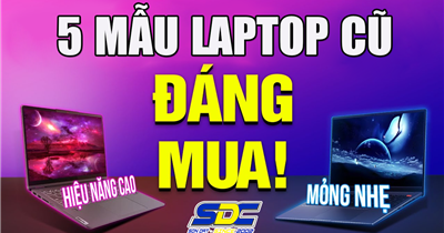 5 mẫu laptop cũ chất lượng, bền bỉ, đáng mua nhất 2025