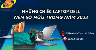 Laptop Dell có tốt không? Gợi ý những chiếc laptop Dell bạn nên sở hữu trong 2022