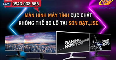 Những màn hình máy tính cực chất, không thể bỏ lỡ tại Sơn Đạt.,JSC