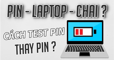 PIN LAPTOP CHAI – CÁCH TEST VÀ THAY PIN HIỆU QUẢ | SONDAT.,JSC