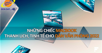 Những chiếc MACBOOK thanh lịch, tinh tế dành cho dân văn phòng 2022