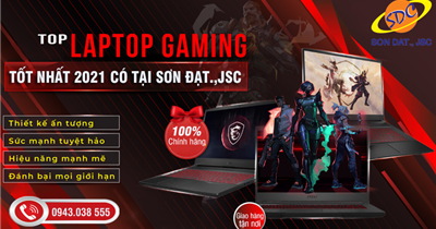 Khám phá top laptop gaming tốt nhất 2021 có tại Sơn Đạt.,JSC