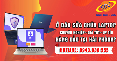 Ở đâu sửa laptop chuyên nghiệp, giá tốt, uy tín hàng đầu Hải Phòng?