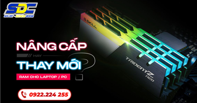 Chuyên Nâng Cấp Laptop: Khi Nào Nên Thêm RAM Và SSD?