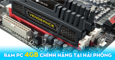 Ram máy tính để bàn (ram PC) 4GB giá tốt, chính hãng tại Hải Phòng