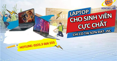 Chào đón tân sinh viên với hàng loạt laptop cực chất chỉ có tại Sơn Đạt.,JSC