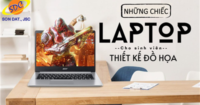 Tham khảo những chiếc laptop cho sinh viên thiết kế, đồ họa đáng mua nhất 