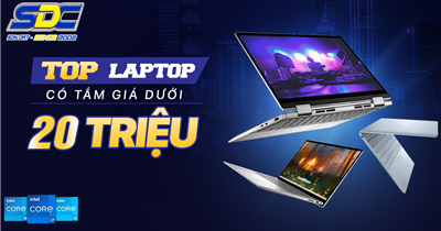 Laptop <20 triệu chất lượng, mượt mà đáng mua nhất tại Sơn Đạt.,JSC