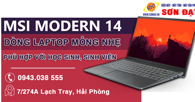 MSI Modern 14- Dòng laptop mỏng nhẹ, phù hợp với học sinh, sinh viên