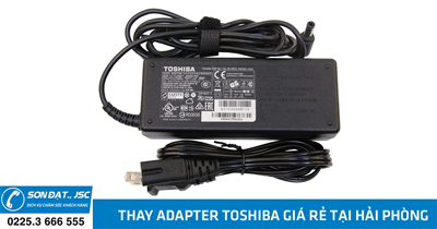 Thay adapter laptop Toshiba giá rẻ tại Hải Phòng