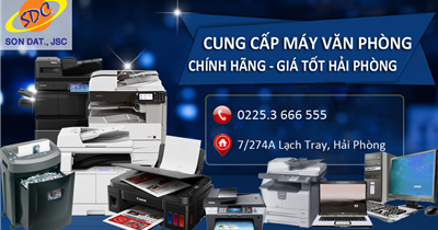 Chuyên cung cấp máy văn phòng chính hãng, giá tốt tại Hải Phòng