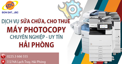 Dịch vụ sửa chữa, cho thuê máy photocopy chuyên nghiệp, uy tín hàng đầu Hải Phòng