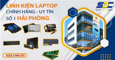 Công ty phân phối linh kiện laptop uy tín, giá rẻ số 1 Hải Phòng