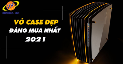 Top vỏ case PC đẹp, chất lượng, đáng mua nhất 2021