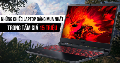 TOP 05 mẫu laptop tầm giá 15tr bán chạy nhất 2021