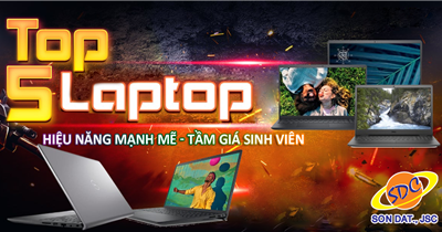 Top 5 laptop hiệu năng mạnh mẽ, tầm giá sinh viên không thể bỏ lỡ 2022