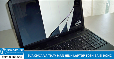 Sửa chữa và thay màn hình laptop Toshiba bị hỏng giá rẻ tại Hải Phòng