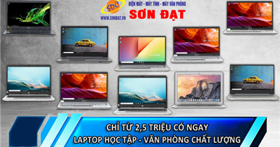 Chỉ từ 2,5 triệu, có ngay chiếc laptop học tập, văn phòng chất lượng tại Sơn Đạt.,JSC