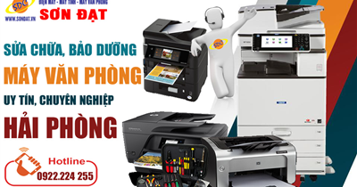 Dịch vụ sửa chữa, bảo dưỡng máy văn phòng uy tín, giá rẻ - Sơn Đạt.,JSC