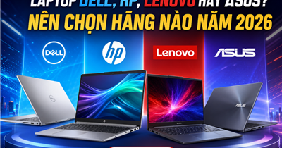 Laptop Dell, HP, Lenovo Hay ASUS? Nên Chọn Hãng Nào Năm 2026