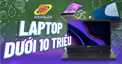 Chưa đến 10 triệu, tới Sơn Đạt tậu laptop cực chất ngay hôm nay!