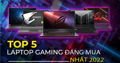 Khám phá những mẫu laptop gaming đáng sở hữu nhất 2022