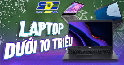 Top laptop <10 triệu bền bỉ, chất lượng chỉ có tại Sơn Đạt.,JSC